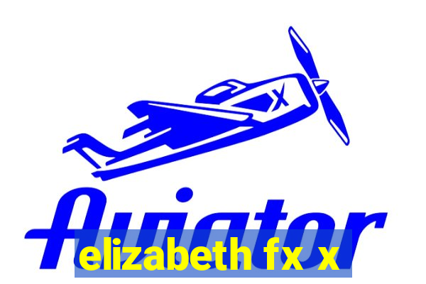 elizabeth fx x